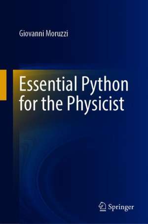 Essential Python for the Physicist de Giovanni Moruzzi