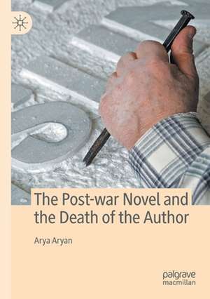 The Post-war Novel and the Death of the Author de Arya Aryan