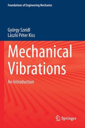 Mechanical Vibrations: An Introduction de György Szeidl