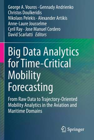 Big Data Analytics for Time-Critical Mobility Forecasting: From Raw Data to Trajectory-Oriented Mobility Analytics in the Aviation and Maritime Domains de George A. Vouros