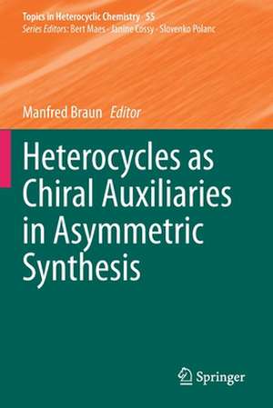 Heterocycles as Chiral Auxiliaries in Asymmetric Synthesis de Manfred Braun