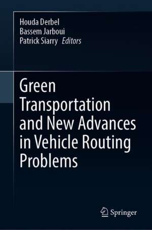 Green Transportation and New Advances in Vehicle Routing Problems de Houda Derbel