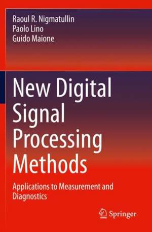 New Digital Signal Processing Methods: Applications to Measurement and Diagnostics de Raoul R. Nigmatullin