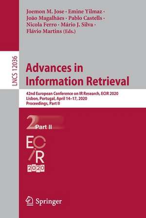 Advances in Information Retrieval: 42nd European Conference on IR Research, ECIR 2020, Lisbon, Portugal, April 14–17, 2020, Proceedings, Part II de Joemon M. Jose