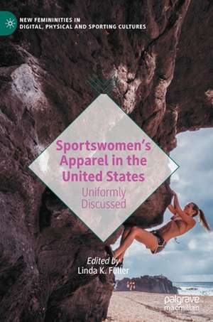 Sportswomen’s Apparel in the United States: Uniformly Discussed de Linda K. Fuller