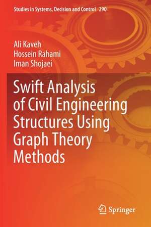 Swift Analysis of Civil Engineering Structures Using Graph Theory Methods de Ali Kaveh