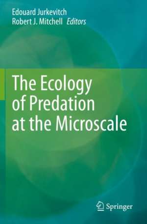 The Ecology of Predation at the Microscale de Edouard Jurkevitch