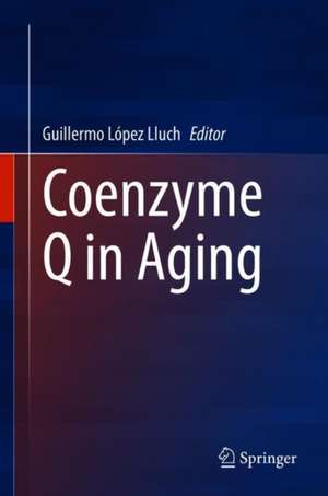 Coenzyme Q in Aging de Guillermo López Lluch