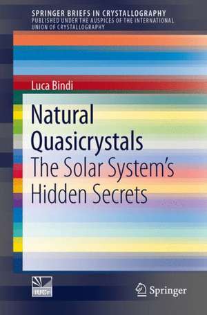 Natural Quasicrystals: The Solar System’s Hidden Secrets de Luca Bindi