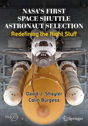 NASA's First Space Shuttle Astronaut Selection: Redefining the Right Stuff de David J. Shayler