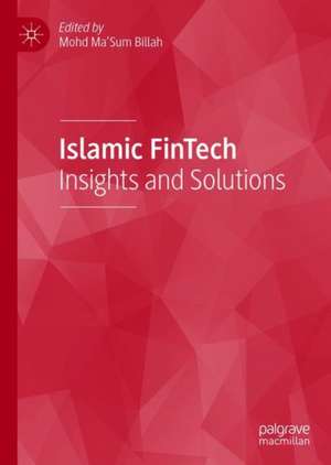 Islamic FinTech: Insights and Solutions de Mohd Ma'Sum Billah