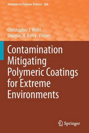 Contamination Mitigating Polymeric Coatings for Extreme Environments de Christopher J. Wohl