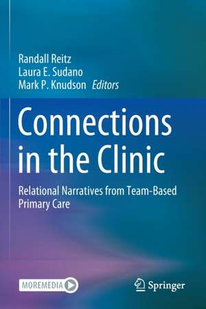 Connections in the Clinic: Relational Narratives from Team-Based Primary Care de Randall Reitz