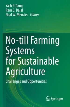 No-till Farming Systems for Sustainable Agriculture: Challenges and Opportunities de Yash P. Dang