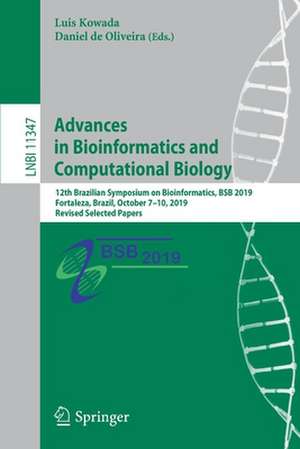 Advances in Bioinformatics and Computational Biology: 12th Brazilian Symposium on Bioinformatics, BSB 2019, Fortaleza, Brazil, October 7–10, 2019, Revised Selected Papers de Luis Kowada