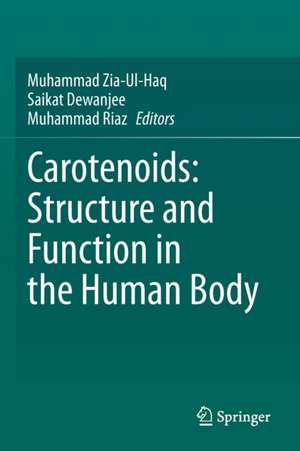 Carotenoids: Structure and Function in the Human Body de Muhammad Zia-Ul-Haq