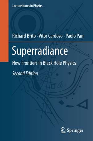 Superradiance: New Frontiers in Black Hole Physics de Richard Brito