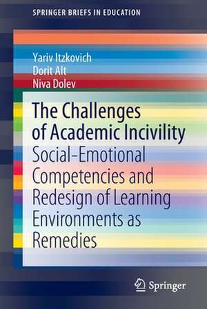 The Challenges of Academic Incivility: Social-Emotional Competencies and Redesign of Learning Environments as Remedies de Yariv Itzkovich