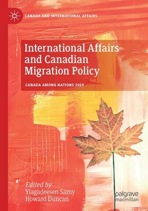 International Affairs and Canadian Migration Policy de Yiagadeesen Samy