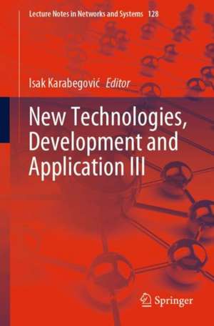 New Technologies, Development and Application III de Isak Karabegović