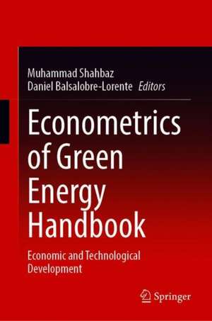 Econometrics of Green Energy Handbook: Economic and Technological Development de Muhammad Shahbaz