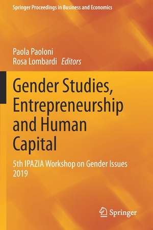 Gender Studies, Entrepreneurship and Human Capital: 5th IPAZIA Workshop on Gender Issues 2019 de Paola Paoloni