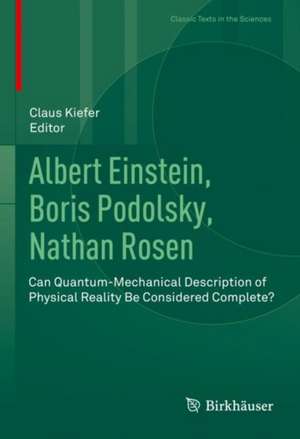 Albert Einstein, Boris Podolsky, Nathan Rosen: Can Quantum-Mechanical Description of Physical Reality Be Considered Complete? de Claus Kiefer