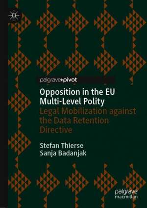 Opposition in the EU Multi-Level Polity: Legal Mobilization against the Data Retention Directive de Stefan Thierse