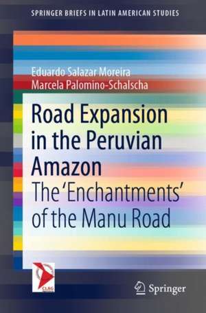 Road Expansion in the Peruvian Amazon: The 'Enchantments' of the Manu Road de Eduardo Salazar Moreira