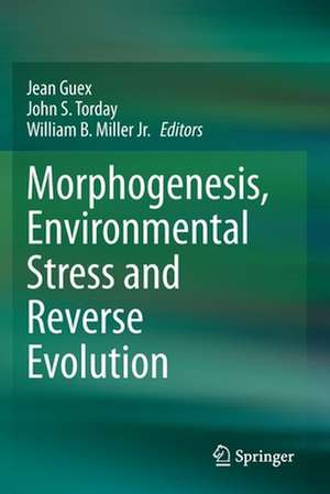 Morphogenesis, Environmental Stress and Reverse Evolution de Jean Guex