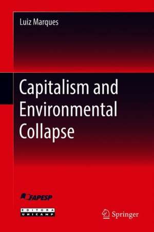 Capitalism and Environmental Collapse de Luiz Marques