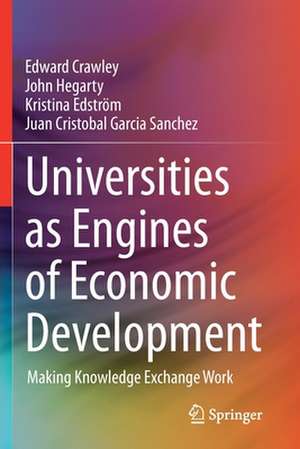 Universities as Engines of Economic Development: Making Knowledge Exchange Work de Edward Crawley