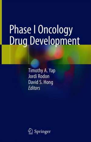 Phase I Oncology Drug Development de Timothy A. Yap