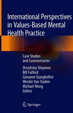 International Perspectives in Values-Based Mental Health Practice: Case Studies and Commentaries de Drozdstoy Stoyanov