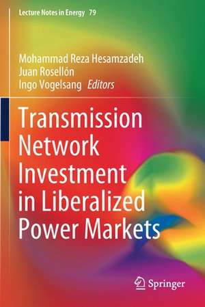 Transmission Network Investment in Liberalized Power Markets de Mohammad Reza Hesamzadeh