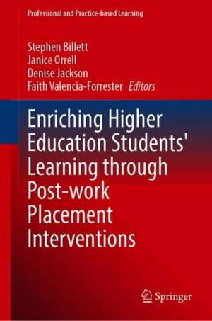 Enriching Higher Education Students' Learning through Post-work Placement Interventions de Stephen Billett