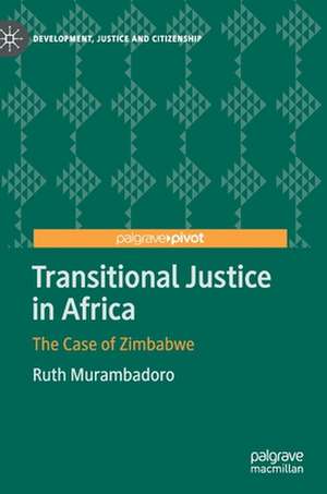 Transitional Justice in Africa: The Case of Zimbabwe de Ruth Murambadoro