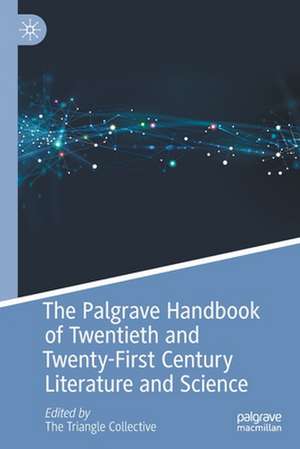 The Palgrave Handbook of Twentieth and Twenty-First Century Literature and Science de Neel Ahuja