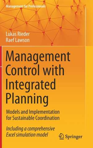 Management Control with Integrated Planning: Models and Implementation for Sustainable Coordination de Lukas Rieder