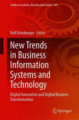 New Trends in Business Information Systems and Technology: Digital Innovation and Digital Business Transformation de Rolf Dornberger