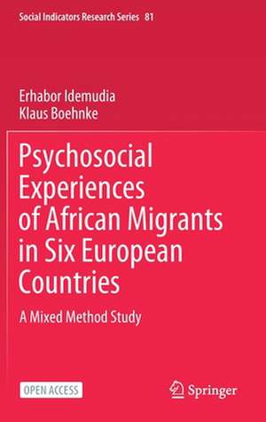 Psychosocial Experiences of African Migrants in Six European Countries: A Mixed Method Study de Erhabor Idemudia