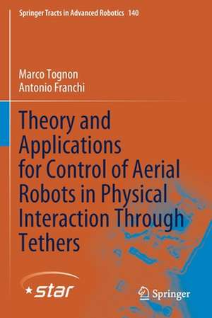 Theory and Applications for Control of Aerial Robots in Physical Interaction Through Tethers de Marco Tognon