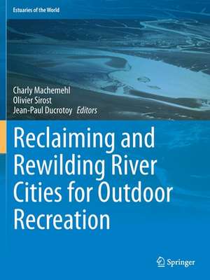 Reclaiming and Rewilding River Cities for Outdoor Recreation de Charly Machemehl