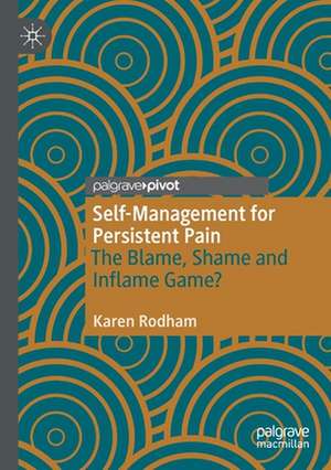 Self-Management for Persistent Pain: The Blame, Shame and Inflame Game? de Karen Rodham