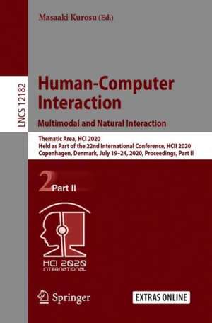 Human-Computer Interaction. Multimodal and Natural Interaction: Thematic Area, HCI 2020, Held as Part of the 22nd International Conference, HCII 2020, Copenhagen, Denmark, July 19–24, 2020, Proceedings, Part II de Masaaki Kurosu