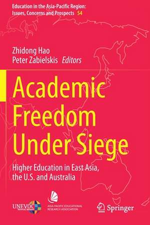 Academic Freedom Under Siege: Higher Education in East Asia, the U.S. and Australia de Zhidong Hao