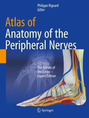 Atlas of Anatomy of the peripheral nerves: The Nerves of the Limbs – Expert Edition de Philippe Rigoard