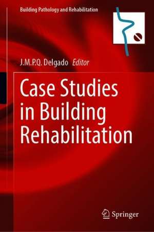 Case Studies in Building Rehabilitation de J. M. P. Q. Delgado