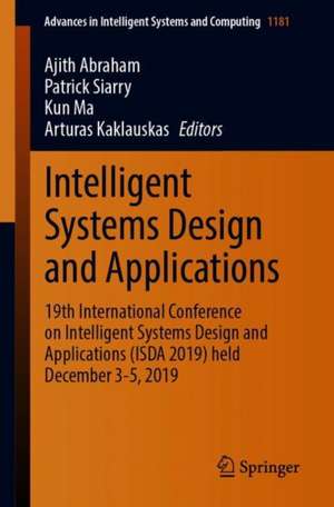 Intelligent Systems Design and Applications: 19th International Conference on Intelligent Systems Design and Applications (ISDA 2019) held December 3-5, 2019 de Ajith Abraham