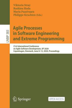 Agile Processes in Software Engineering and Extreme Programming: 21st International Conference on Agile Software Development, XP 2020, Copenhagen, Denmark, June 8–12, 2020, Proceedings de Viktoria Stray